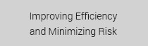 Improving Efficiency and Minimizing Risk