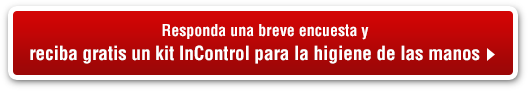 Responda una breve encuesta y reciba gratis un kit InControl para la higiene de las manos